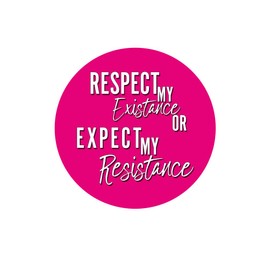 Respect My Existence or Expect My Resistance Botón Pinback - [1.25 pulgadas de diámetro]