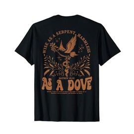 Wise As A Serpent Harmless As A Dove,Christian Matthew 10:16 T-Shirt