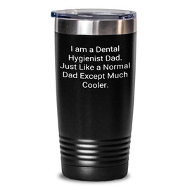 Dental Hygienist Dad Funny Gifts - I Am A Dental Hygienist Dad Just Like A Normal Dad Except Much Cooler Valentine's Day Unique Gifts for Dental Hygienist Lovers and Healthcare Heroes