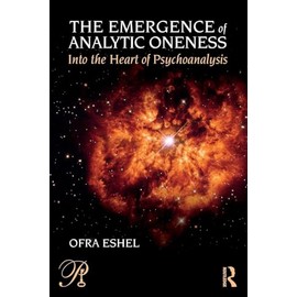 The Emergence of Analytic Oneness: Into the Heart of Psychoanalysis