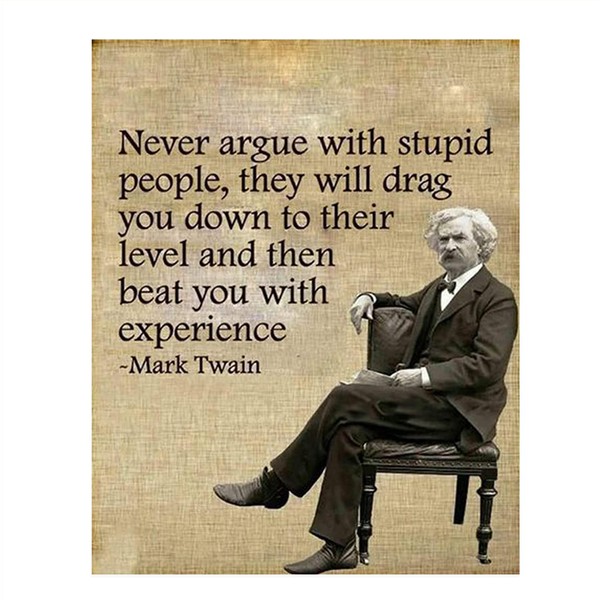 Mark Twain- Funny Quotes Wall Art-“Never Argue With Stupid People” 8 x 10" Typographic Portrait Print-Ready to Frame. Retro Home-Office-Man Cave-Bar-Garage Decor. Perfect Gift & Humorous Decoration.