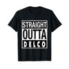 Straight Outta Delco - Funny Delco PA Shirt T-Shirt
