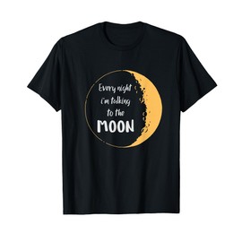 Every Night I’m Talking to The Moon Aesthetic Space T-Shirt
