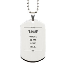 Birthday Unique Gifts for Alabama Lovers, Unique Inspirational Gifts from Friends, Alabama Where Dreams Come True Dog Tag