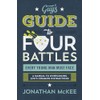 The Guy's Guide to Four Battles Every Young Man Must
