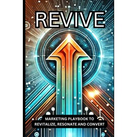 REVIVE: THE NOW PROVE IT MARKETING PLAYBOOK