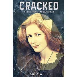 Cracked: Heroin Addiction - My Journey back