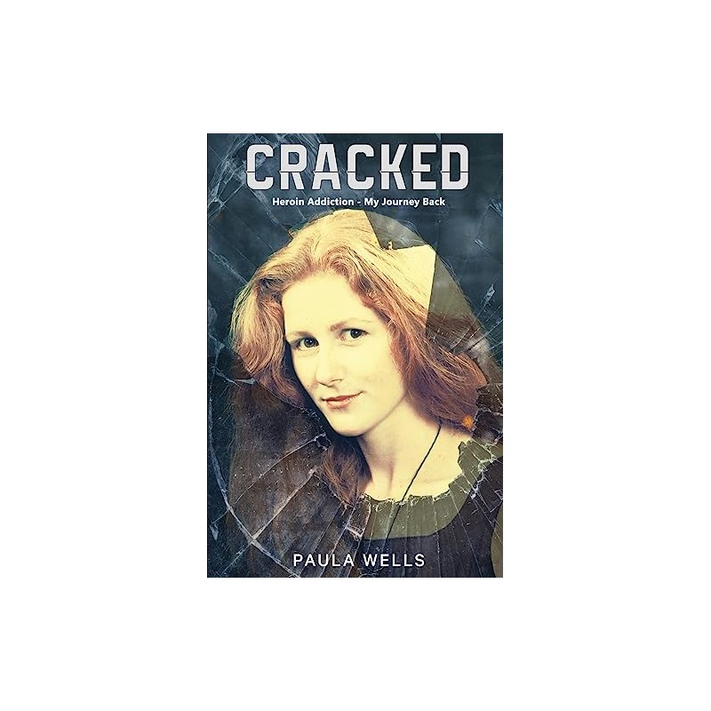 Cracked: Heroin Addiction - My Journey back