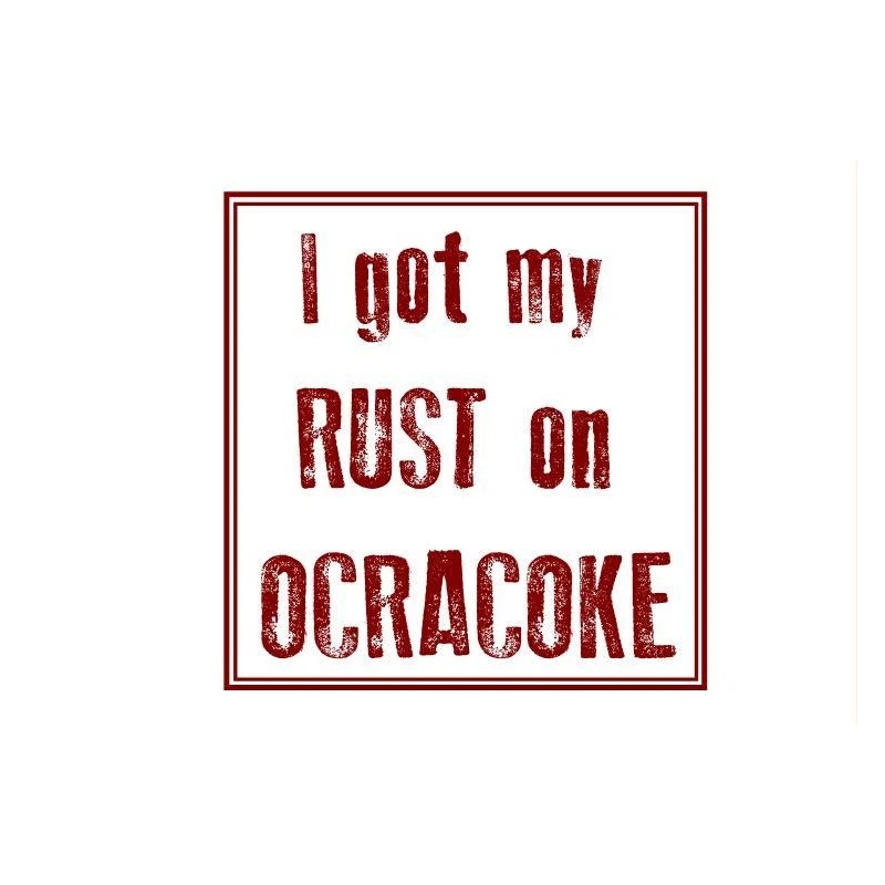 Hatters & Ocracoke - Unique Sticker Combo - Got Rust?