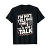 I'm Not Yelling This Is How I Talk T-Shirt