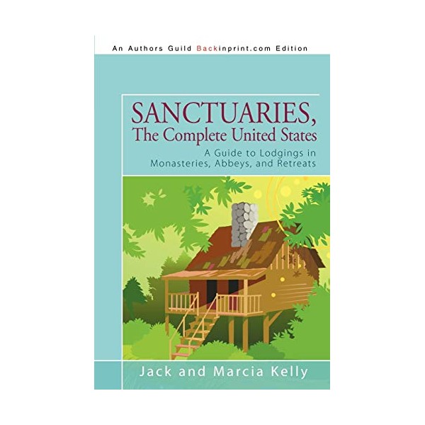 Sanctuaries, The Complete United States: A Guide to Lodgings in