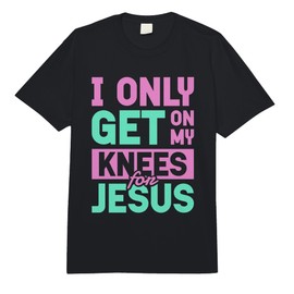 I Only Get On My Knees for Jesus | Religion Church God Comfort Colors Adult Heavyweight T-Shirt