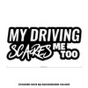 My Driving Scares Me Too Funny Car Stickers Decals Bumper