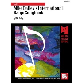 Mike Bailey's International Banjo Songbook: In Three-Finger Picking Style: Banjo