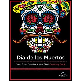 Dia De Los Muertos: Day of the Dead and Sugar Skull Coloring Book