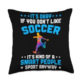 Soccer Funny Boys It's Kind Of A Smart People Sport Throw Pillow
