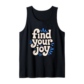 Find Your Joy Bold Positive Mindset Motivational Quote Tank Top