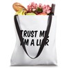 Trust Me I’m A Liar Tote Bag