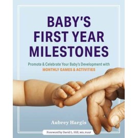 Baby's First Year Milestones: Promote and Celebrate Your Baby's Developme - GOOD