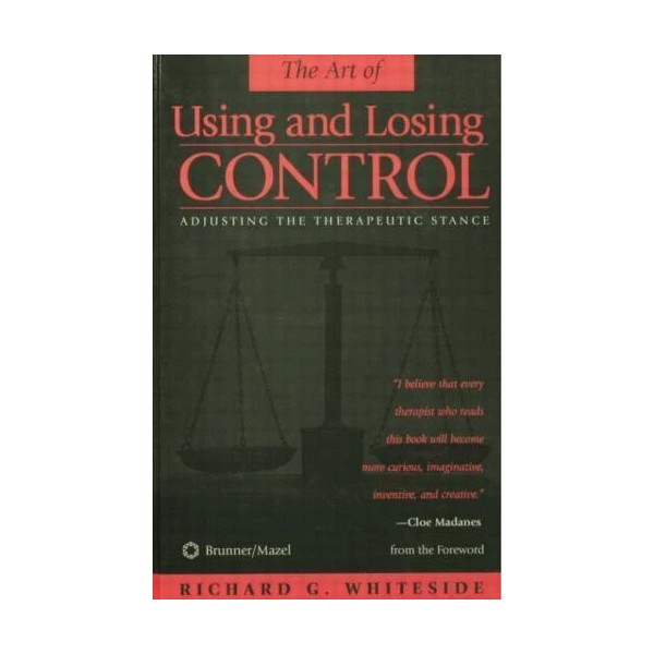 Therapeutic Stances : The Art of Using and Losing Control: