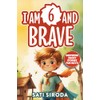 I Am 6 and Brave: 15 Inspiring Short Stories About