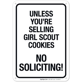 Sigo Signs Unless You're Selling Girl Scout Cookies No Soliciting Sign, 10x7 Inches, Rust Free .040 Aluminum, Fade Resistant, Made in USA by Sigo Signs