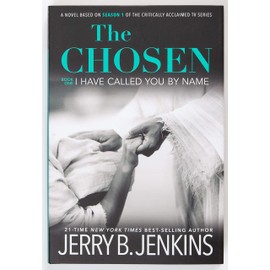 The Chosen I Have Called You by Name: A Novel Based on Season 1 of the Critically Acclaimed TV Series