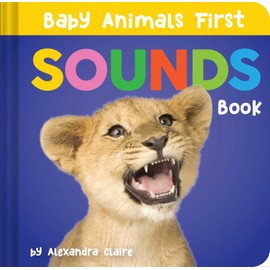 Baby Animals First Sounds Book (Baby Animals First Series)