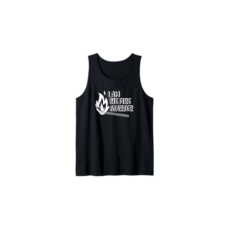 I Am The Fire Starter Tank Top