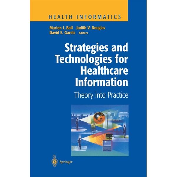Strategies and Technologies for Healthcare Information: Theory into Practice (Health