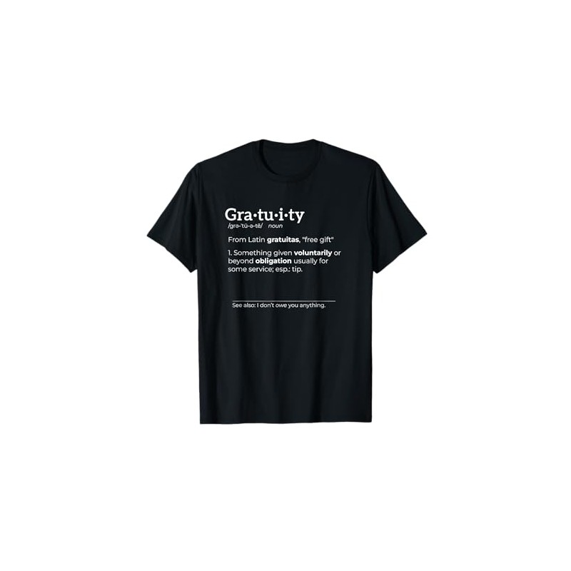 Gratuity Definition – Anti Tipping Tip Text (white) T-Shirt