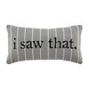Mud Pie Funny Quote Small Pillow, 12" x 6", I