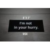 VISX I'm not in your hurry Bumper Sticker funny tailgate