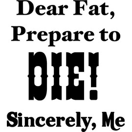 Dear Fat Prepare to Die Sincerely Me Vinyl Wall Decor Gym Sayings Home Workout Sticker (White)