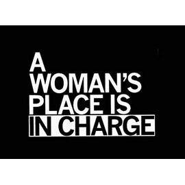 A Woman's Place is in Charge Feminism Makarios LLC |Cars Trucks Vans Walls Laptop MKR| White |5.5 x 3.75|MKR572