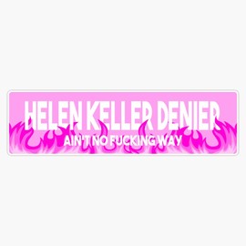 Helen Keller Denier Bumper Sticker Vinyl Decal 5 inches