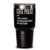 ODTGifts Funny State Police Tumbler Like A Normal Law Enforcement