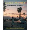 Lana Del Rey Greatest Songs for Piano, Voice and Guitar: