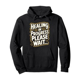 Sarcasm Healing Progress Patients Survivors Pullover Hoodie