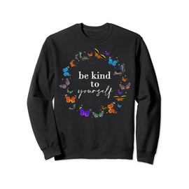 Be Kind to yourself Cute Statement With Colorful Butterflies Sweatshirt