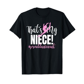 That's My Niece Dance Aunt Of A Dancer Dancing Auntie T-Shirt