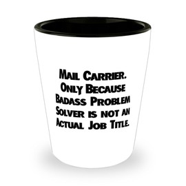 Mail carrier Gifts For Friends, Mail Carrier. Only Because, Inspirational Mail carrier Shot Glass, Ceramic Cup From Coworkers, Mailman, Postal worker, Package delivery, Letter carrier