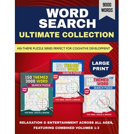 Word Search Ultimate Collection: Complete 9000-Word, 450-Theme Puzzle Series in Large Print – Perfect for Cognitive Development, Relaxation & ... Volumes 1-3 (Themed Word Search Puzzle Books)