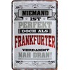 2189 Tin Sign with Nobody is Perfect, But As Frankfurter