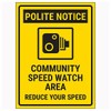 V Safety Polite Notice/Community Speed Watch Area/Reduce Your Speed Now