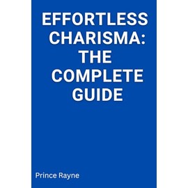Effortless Charisma: Complete Guide