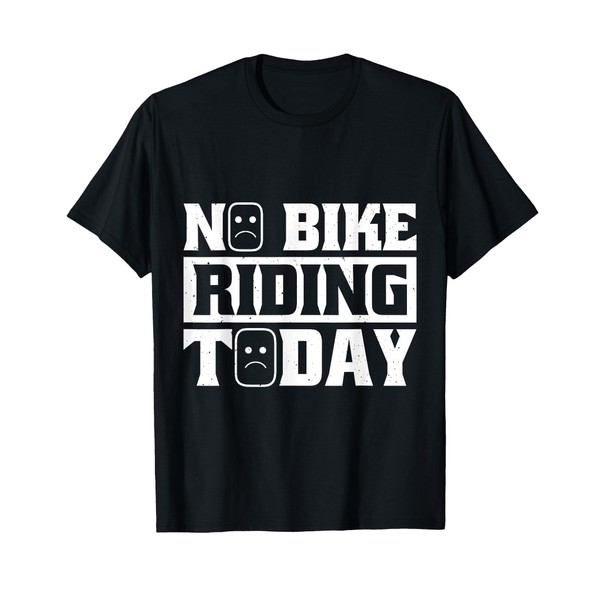 No Bike Riding Today T-Shirt