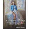 Creative Aging; Look and Feel Beautiful, Inside and Out
