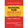 Managing Your Migraine: A Migraine Sufferer's Practical Guide