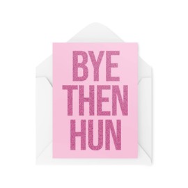 Funny Leaving Cards | Bye Then Hun Card | For Him Her Colleague Coworker New Job Office Work Moving Home Goodbye Friend Bestie | CBH1027